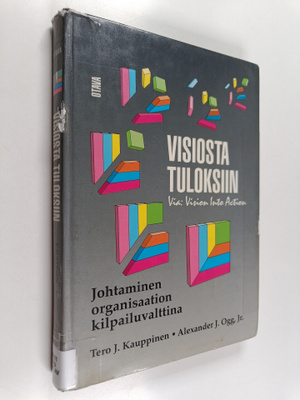 Tero J. Kauppinen : Visiosta tuloksiin : johtaminen organ...