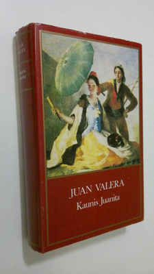 Juan Valera : Kaunis Juanita ; Pepita Jimenez, 2 p