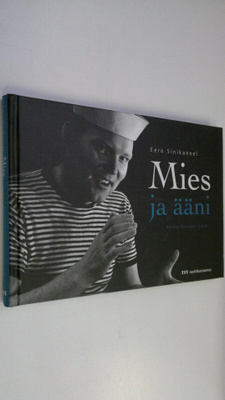 Eero Sinikannel : Mies ja ääni (signeerattu)