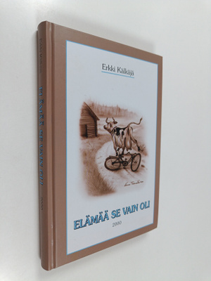 Erkki Kälkäjä : Elämää se vain oli