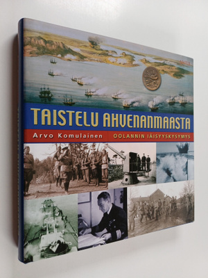 Arvo Komulainen : Taistelu Ahvenanmaasta : Oolannin iäisy...