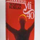 Susanna Kubelka : Vihdoinkin yli 40 : maailma kuuluu kyps... - pikkukuva 1
