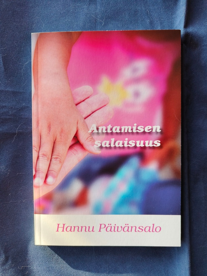 Päivänsalo Hannu: Antamisen salaisuus