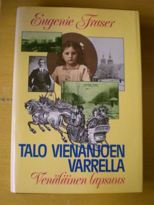 Eugenie Fraser: Talo Vienanjoen varrella - Venäläinen lapsuu