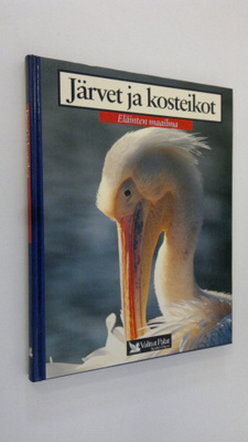 Järvet ja kosteikot : pelikaani, niilinkrokotiili, suokuk...