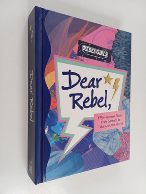 Rebel Girls : Dear Rebel: Advice, Inspiration, and Sister...