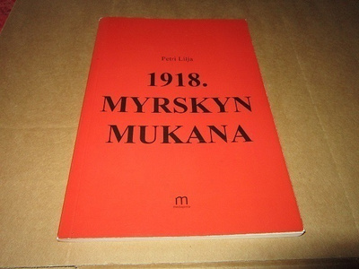 Petri Lilja  1918. MYRSKYN MUKANA
