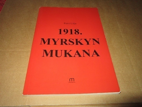 Petri Lilja  1918. MYRSKYN MUKANA