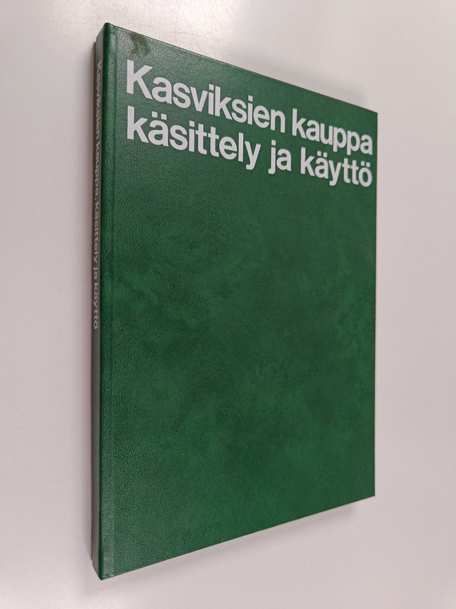 Toivo Rautavaara ym. : Kasviksien kauppa, käsittely ja kä...