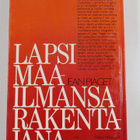 Jean Piaget : Lapsi maailmansa rakentajana : kuusi esseet... - pikkukuva 2