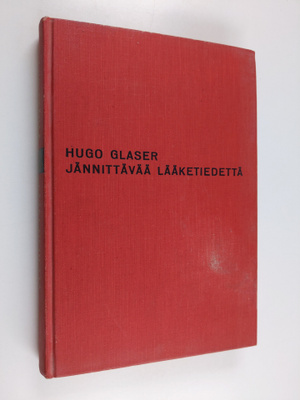 Hugo Glaser ym. : Jännittävää lääketiedettä - lääkärit om...