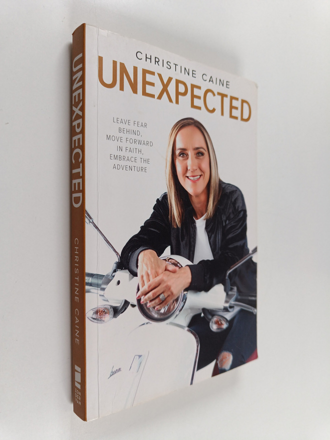 Christine Caine : Unexpected : Leave Fear Behind, Move Fo...