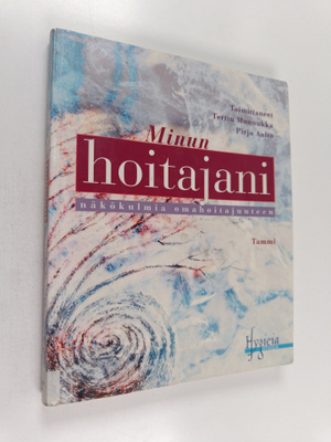 Minun hoitajani : näkökulmia omahoitajuuteen