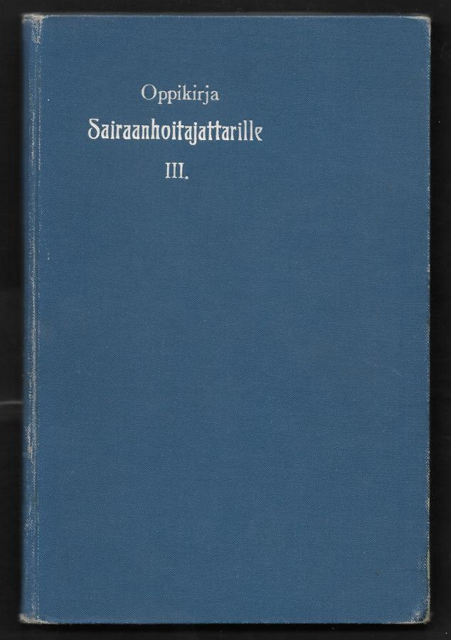 Oppikirja sairaanhoitajattarille. 3 osa (1.p.)