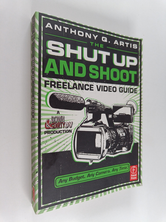 Anthony Q. Artis : The shut up and shoot : freelance vide...