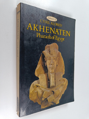 Cyril Aldred : Akhenaten, Pharaoh of Egypt - a new study