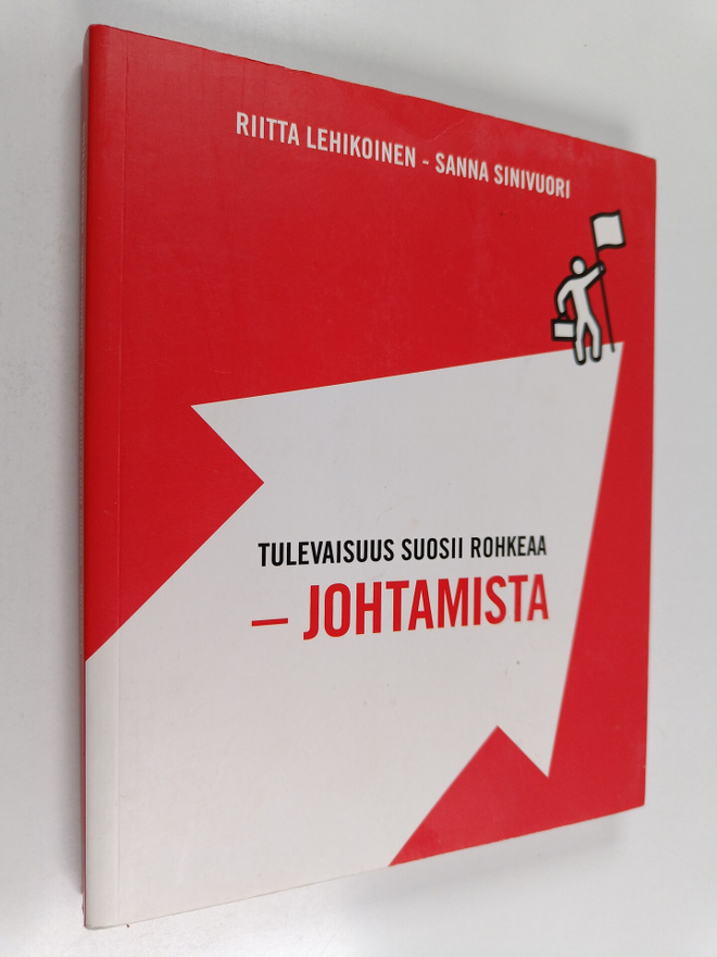 Riitta Lehikoinen ym. : Tulevaisuus suosii rohkeaa -johta...