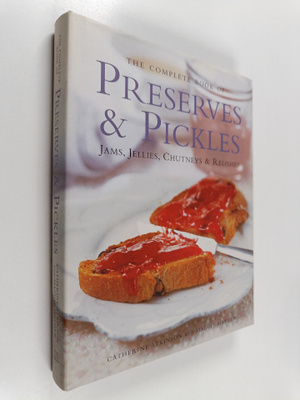 Catherine Atkinson ym. : The Complete Book of Preserves &...