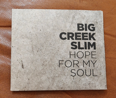 Big Creek Slim: Hope For My Soul CD