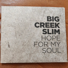 Big Creek Slim: Hope For My Soul CD - pikkukuva 1