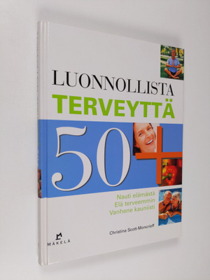 Christina Scott-Moncrieff : Luonnollista terveyttä 50+ : ...