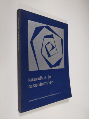Kaavoitus ja rakentaminen : teoksen aineisto perustuu Lak...
