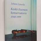 Juhani Laurila ym. : Keski-Suomen konservatorio 1948-1999 - pikkukuva 1