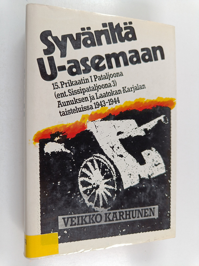 Veikko Karhunen : Syväriltä U-asemaan : 15 Prikaatin I Pa...