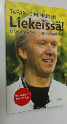 Tapani Kiminkinen : Liekeissä! : maalaislääkärin elämänki...
