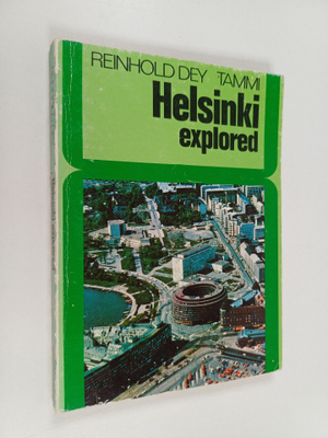 Reinhold Dey : Helsinki explored : an introduction to the...