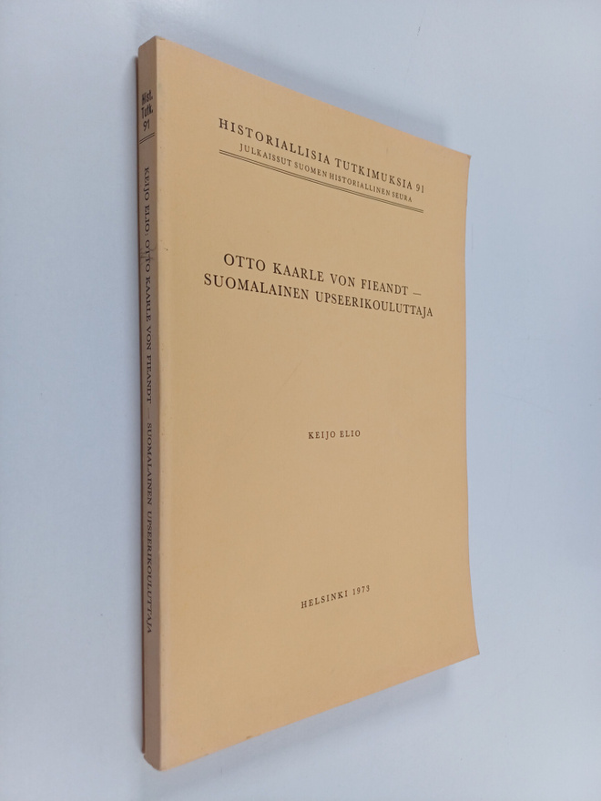 Keijo Elio : Otto Kaarle von Fieandt - suomalainen upseer...