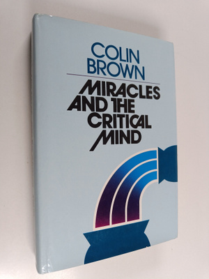Colin Brown : Miracles and the Critical Mind