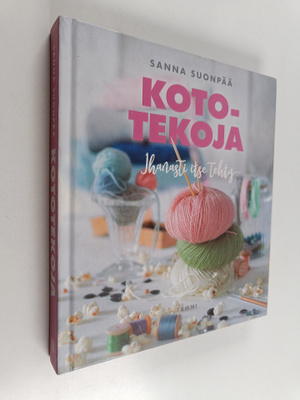 Sanna Suonpää : Kototekoja : ihanasti itse tehty