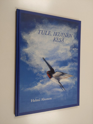 Helmi Ahonen : Tule, ikuinen kesä