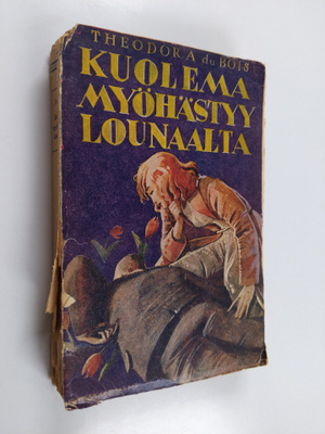 Theodora Du Bois : Kuolema myöhästyy lounaalta : salapoli...