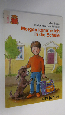 Mira Lobe : Morgen komme ich in die Schule
