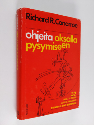 Richard R. Conarroe : Ohjeita oksalla pysymiseen : 32 per...