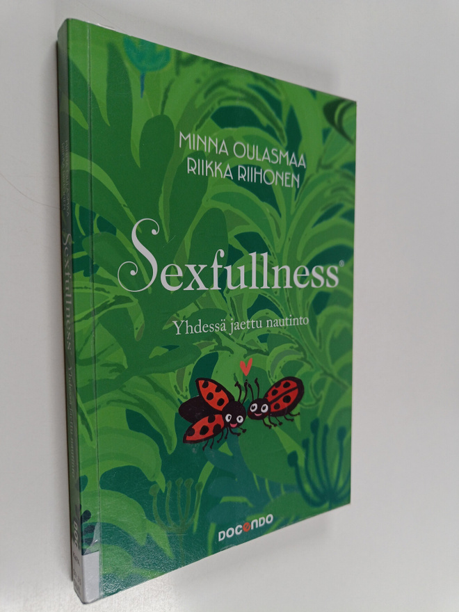 Minna Oulasmaa : Sexfullness : yhdessä jaettu nautinto