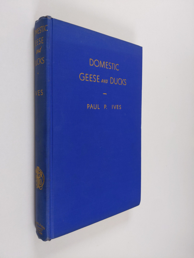 Paul Ives : Domestic Geese And Ducks - A Complete And Aut...