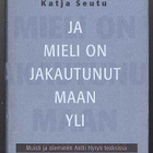Katja Seutu: Ja mieli on jakautunut maan yli: Muisti ja olem - pikkukuva 1