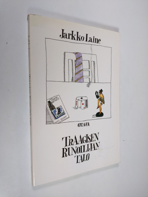 Jarkko Laine : Traagisen runoilijan talo : runoja
