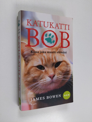 James Bowen : Katukatti Bob : kissa joka muutti elämäni