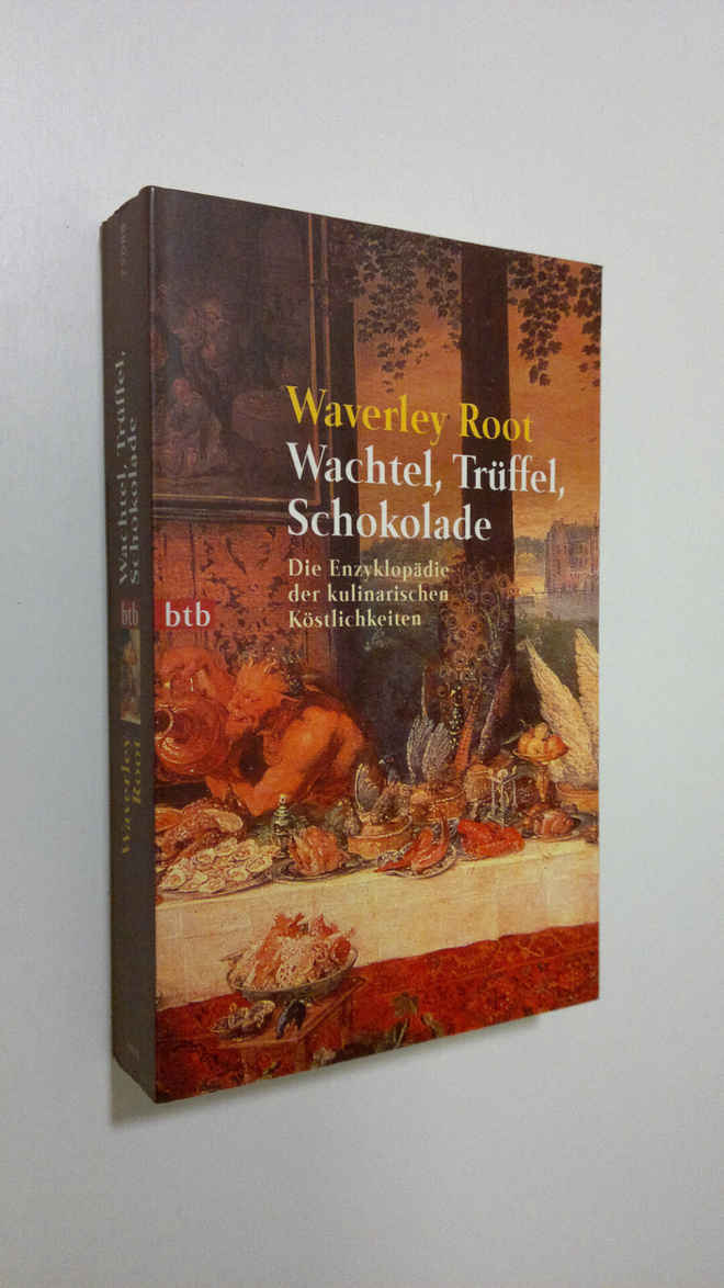 Waverley Root : Wachtel, Truffel, Schokolade : Die Enzykl...