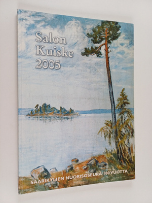 Salon kuiske 2005 : Saarikylien nuorisoseura 100 vuotta