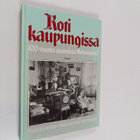Marja-Liisa Rönkkö : Koti kaupungissa : 100 vuotta asumis... - pikkukuva 1