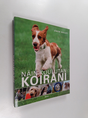 Gwen Bailey : Näin koulutan koirani