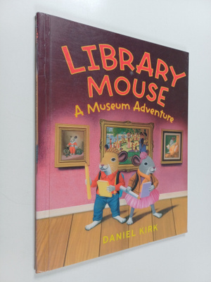 Daniel Kirk : Library mouse : a museum adventure
