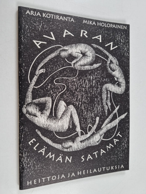 Arja Kotiranta : Avaran elämän satamat : heittoja ja heil...