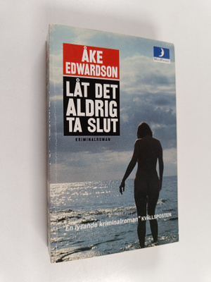Åke Edwardson : Låt det aldrig ta slut : kriminalroman