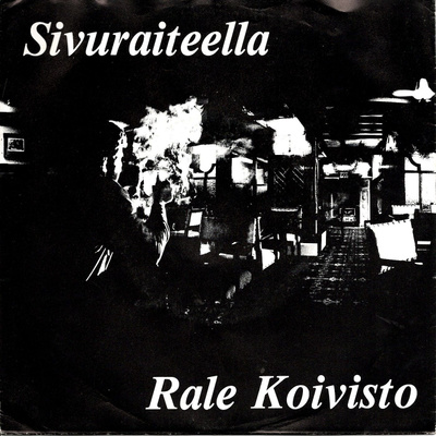 RALE KOIVISTO: Vielä Kuvasi Nään / Sivuraiteella  7"kk